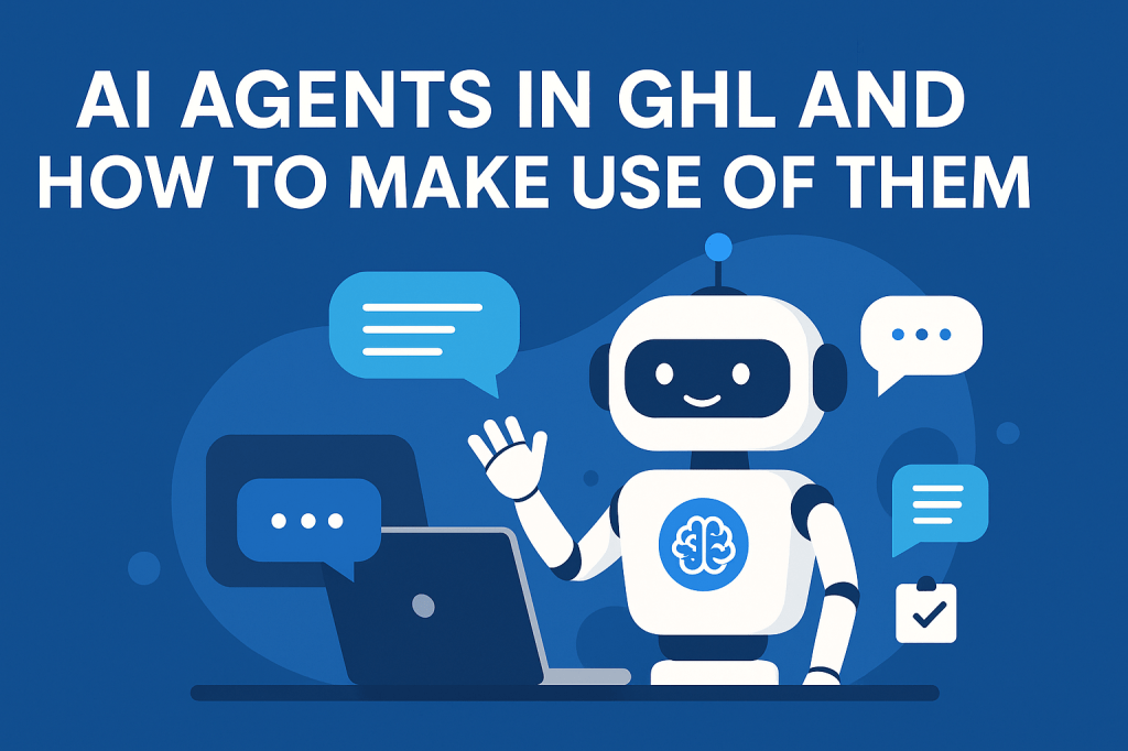 Illustration of a friendly AI robot interacting with a laptop, surrounded by chat bubbles, with the text “AI Agents in GHL and How to Make Use of Them.”
