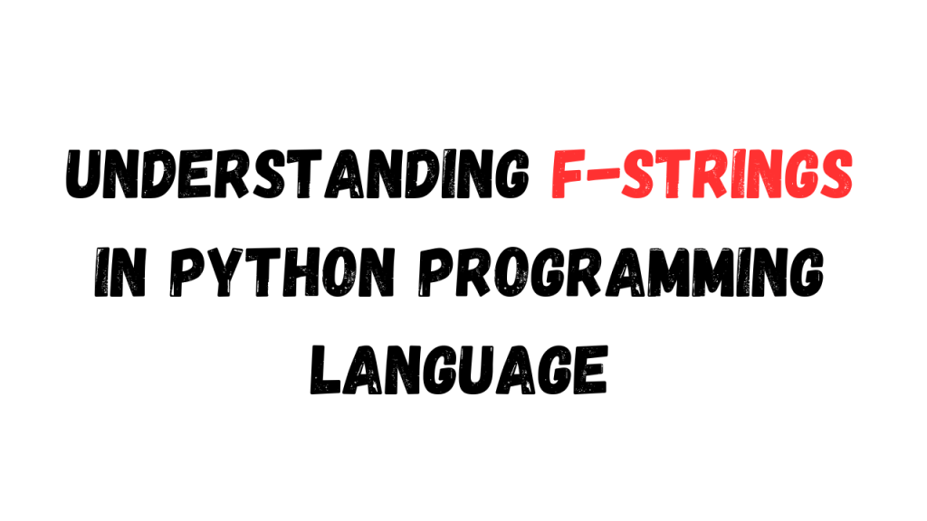 f-strings in Python Programming Language