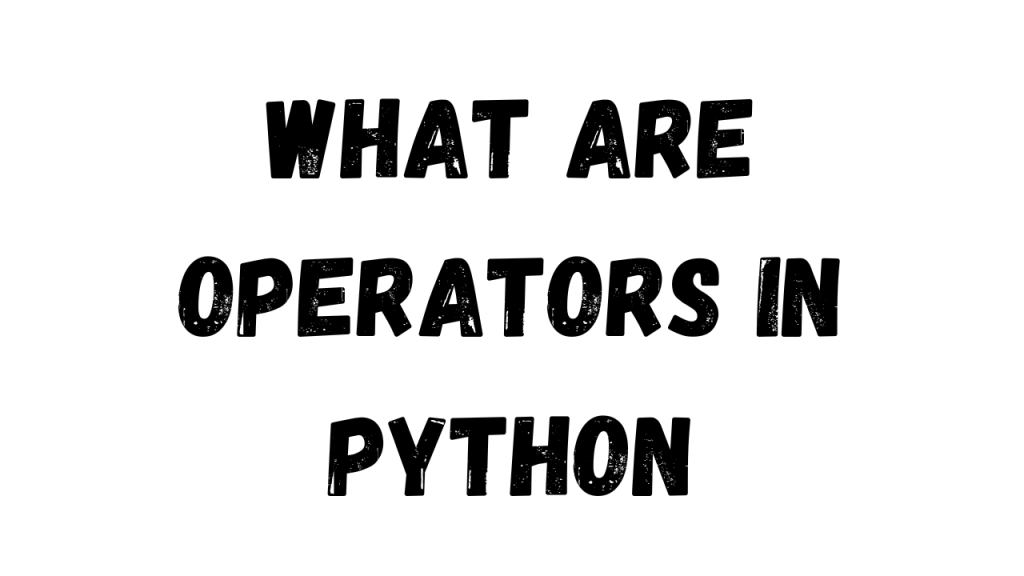 What are operators in Python - bold black text on a white background