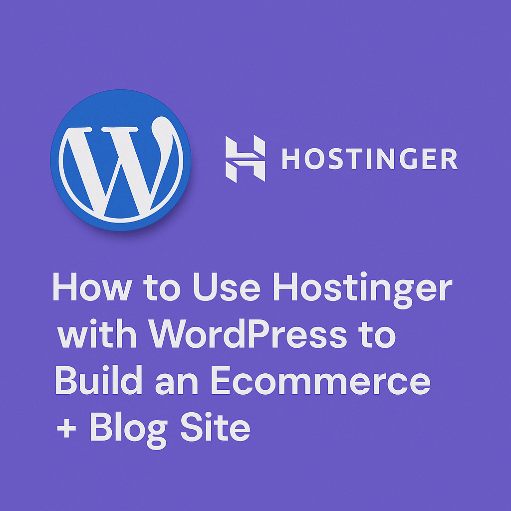 Hostinger and WordPress logos with text about building an ecommerce and blog site using WordPress on Hostinger.