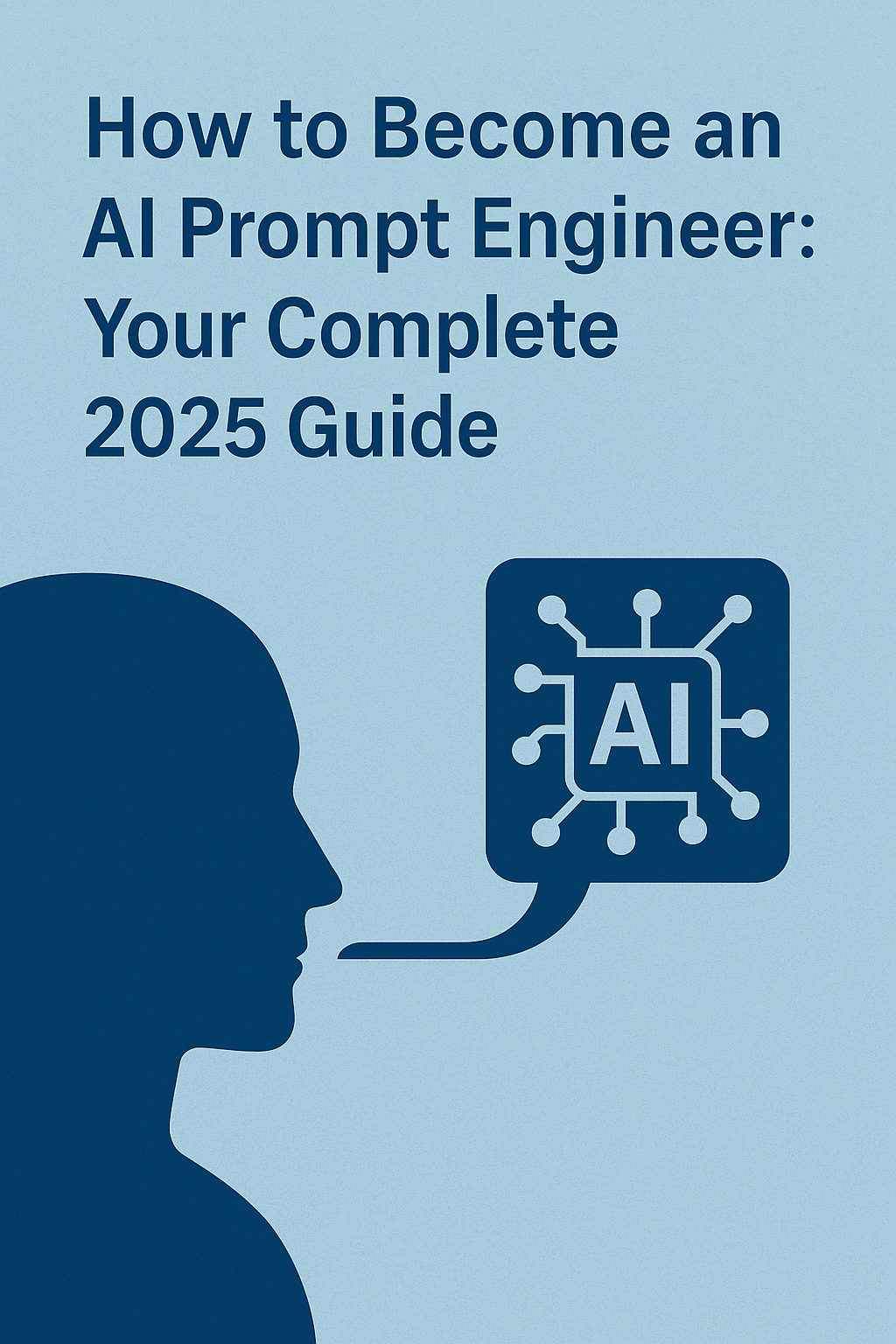 Cover image with the title “How to Become an AI Prompt Engineer: Your Complete 2025 Guide,” featuring a human silhouette connected to an AI symbol on a blue digital background.